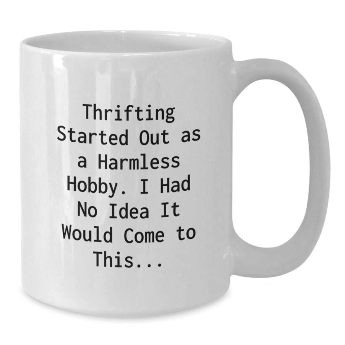 Thrifting Gifts for Friends and Family, Funny Quote White Coffee Mug, Graduation Unique Mugs for Thrifting Enthusiasts, Gifts from Friends - Additional