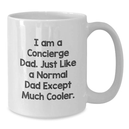 Funny Concierge Dad Gifts from Men to Graduation Unique Gifts for Dad White Coffee Mug 11oz or 15oz - Additional