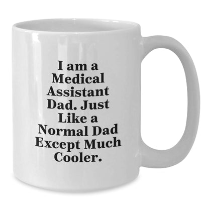 Medical Assistant Dad Gifts from Men, Funny White Coffee Mug for Graduation Unique Gifts - Additional