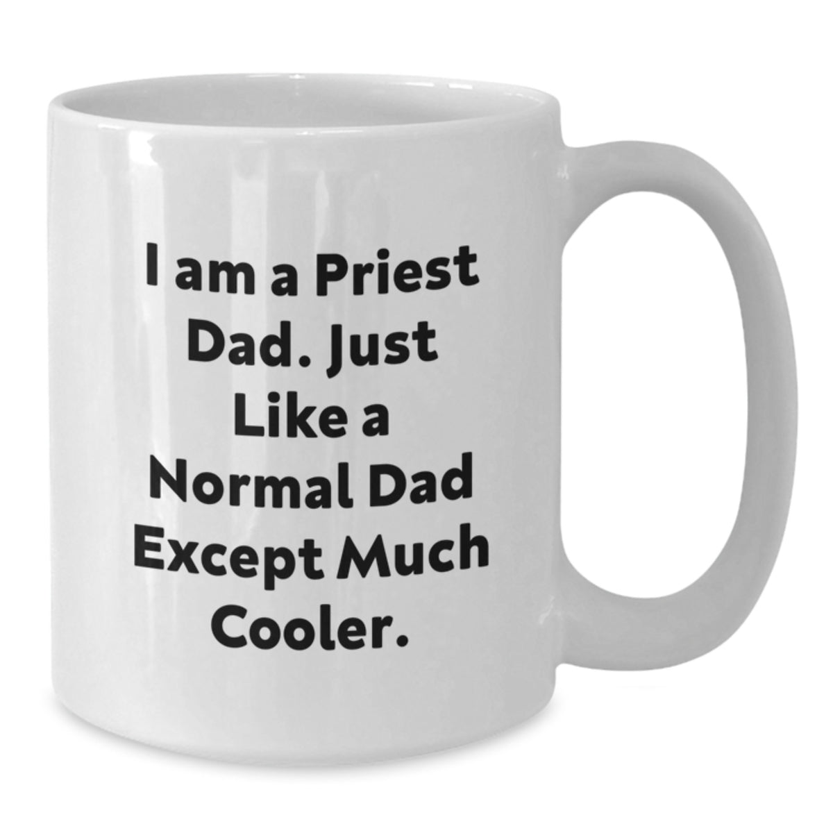 Funny Priest Gifts for Dad White Coffee Mugs I Am A Priest Dad Except Much Cooler - Additional