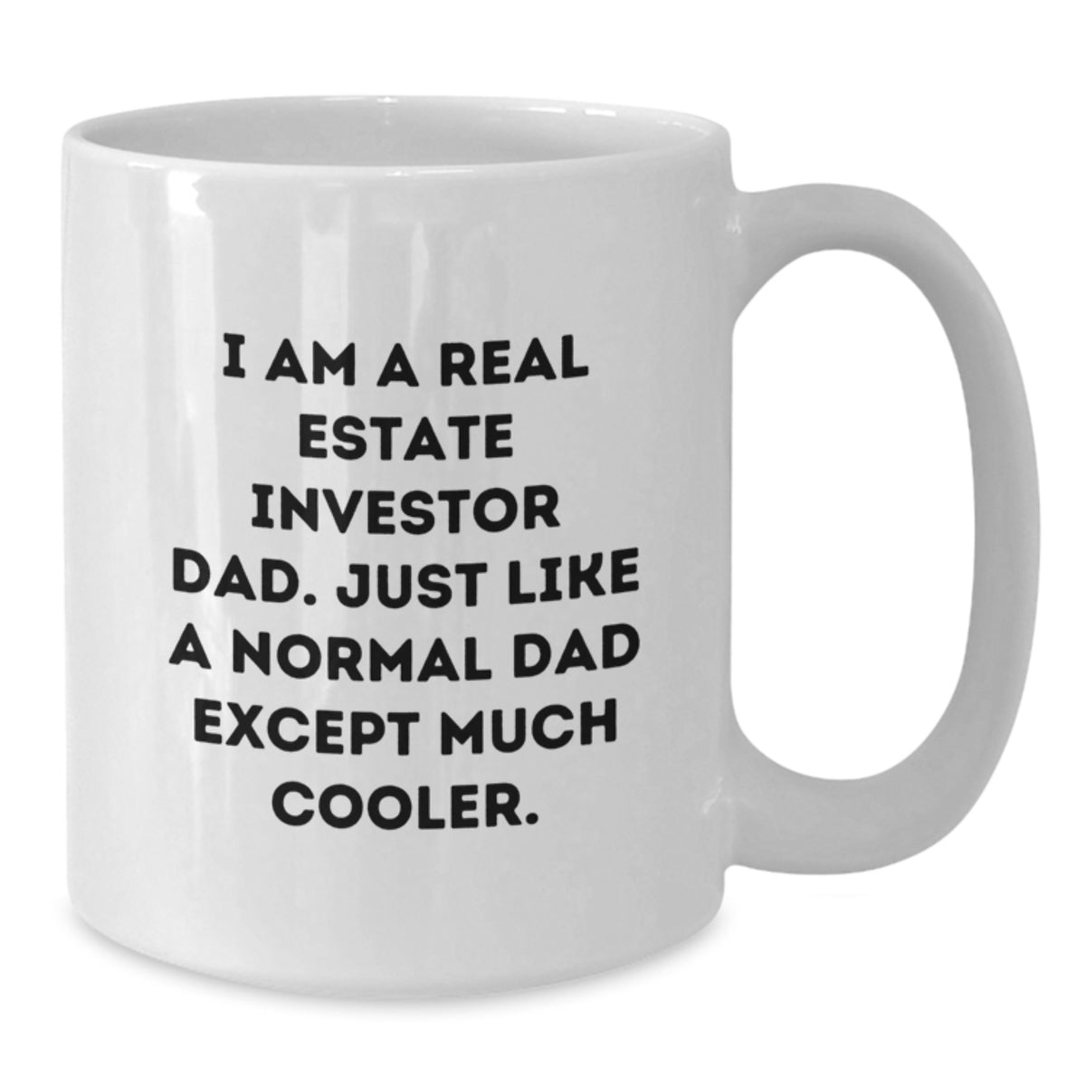 Real Estate Investor Dad Gifts Graduation Unique White Coffee Mugs - 'I Am A Real Estate Investor Dad' - Additional
