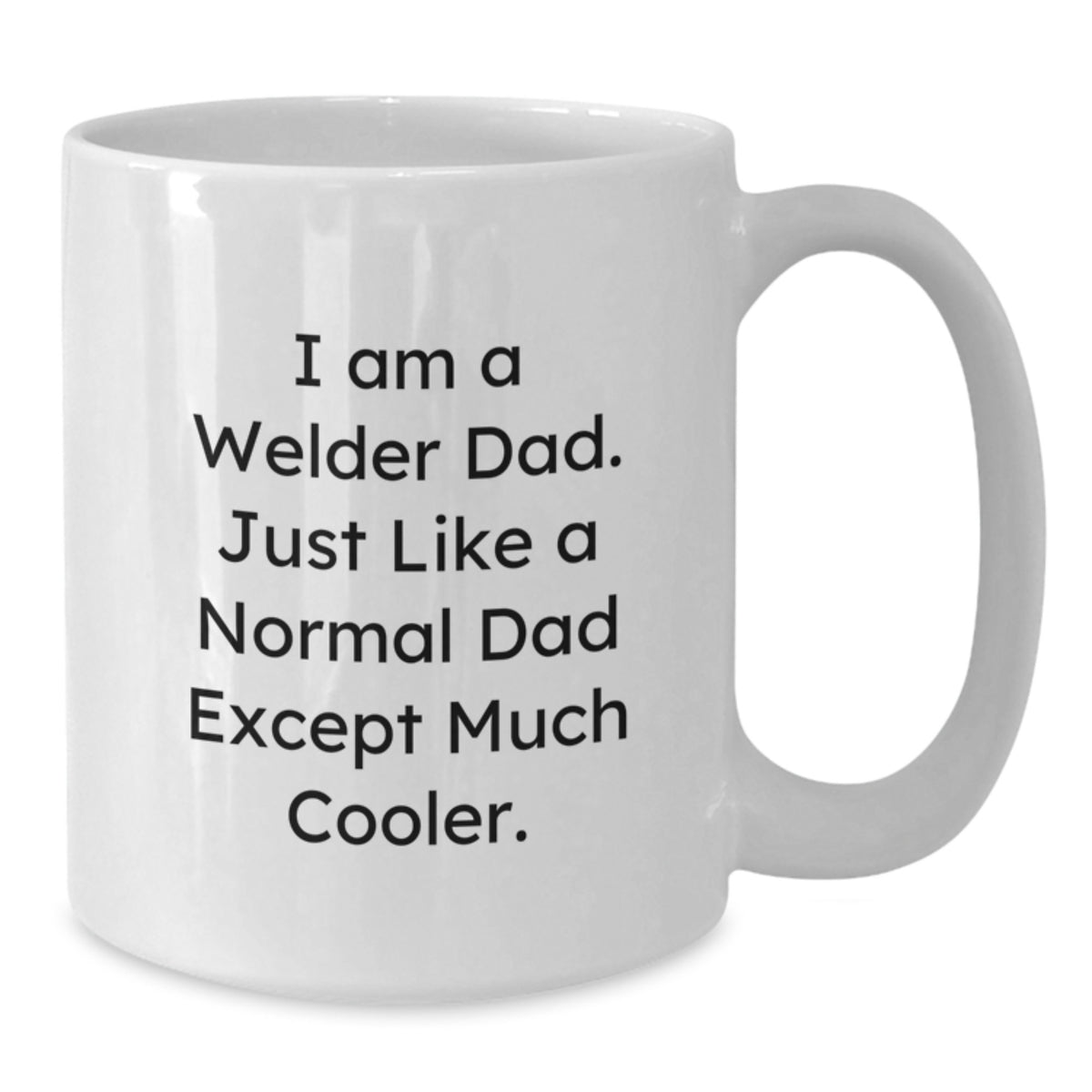 Welder Keepsake Mug for Him Birthday Gift I Am A Welder Dad - Additional