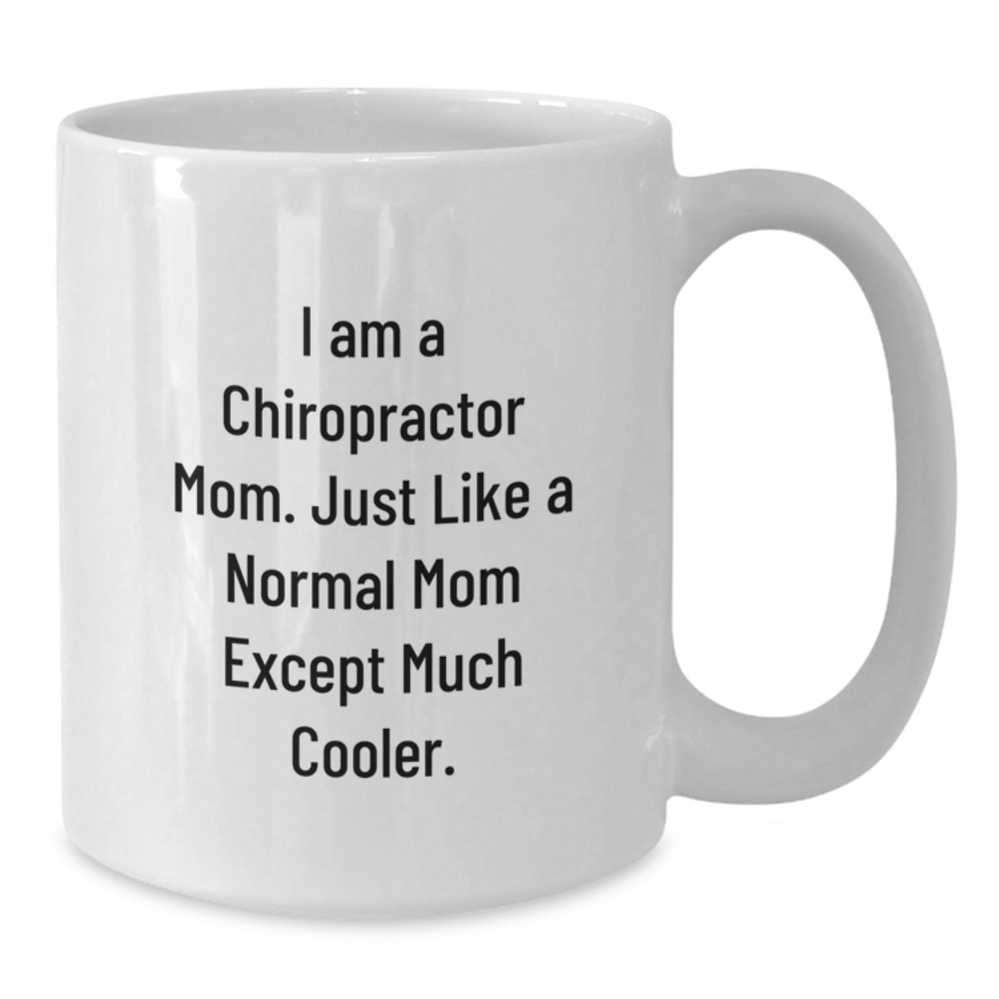 Chiropractor Mom Gifts White Coffee Mug Funny Quote for Graduate Friends and Family - Gifts from Mom to Chiropractor Women - Additional
