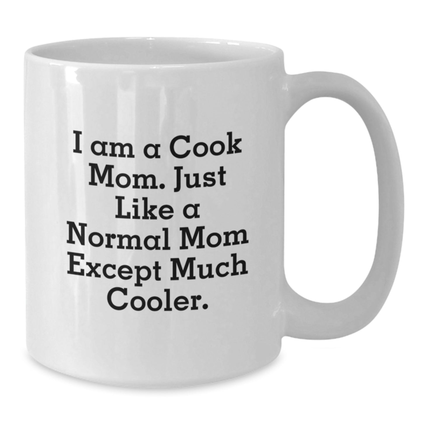 For Him Keepsake Birthday Gift I Am A Cook Mom Mug - Additional