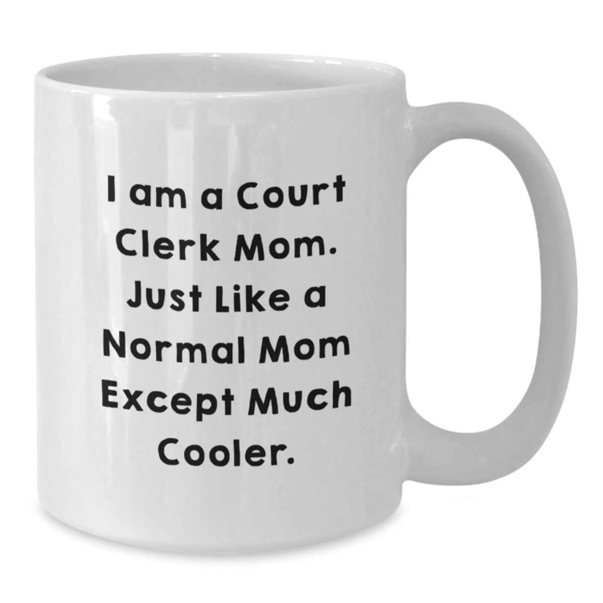 Funny Court Clerk Gifts from Mom, White Coffee Mug with I Am A Court Clerk Mom Quote, Ideal Gift for Court Clerk Graduation Unique - Additional