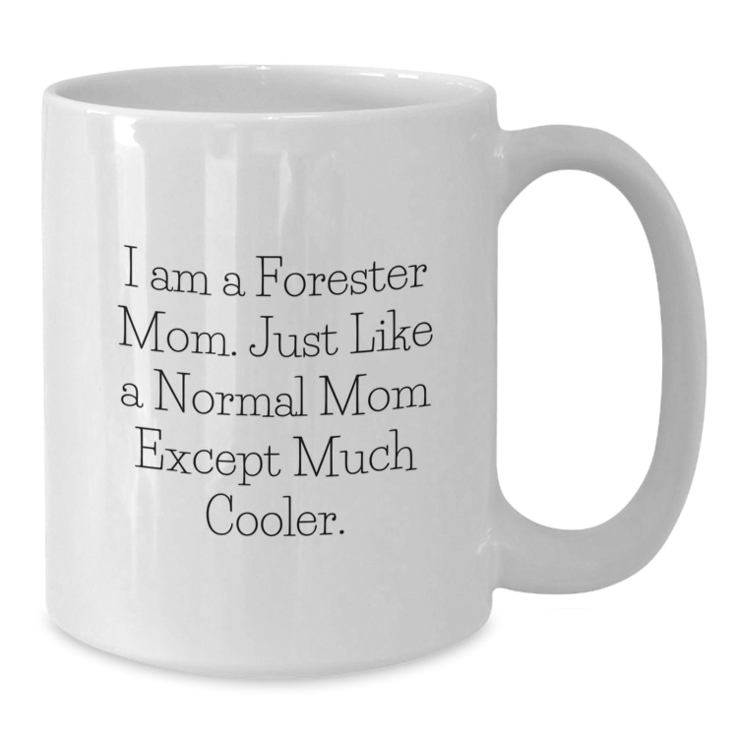 Birthday Gift Forester Mom Mug for Her – Present – 11oz Ceramic - Additional