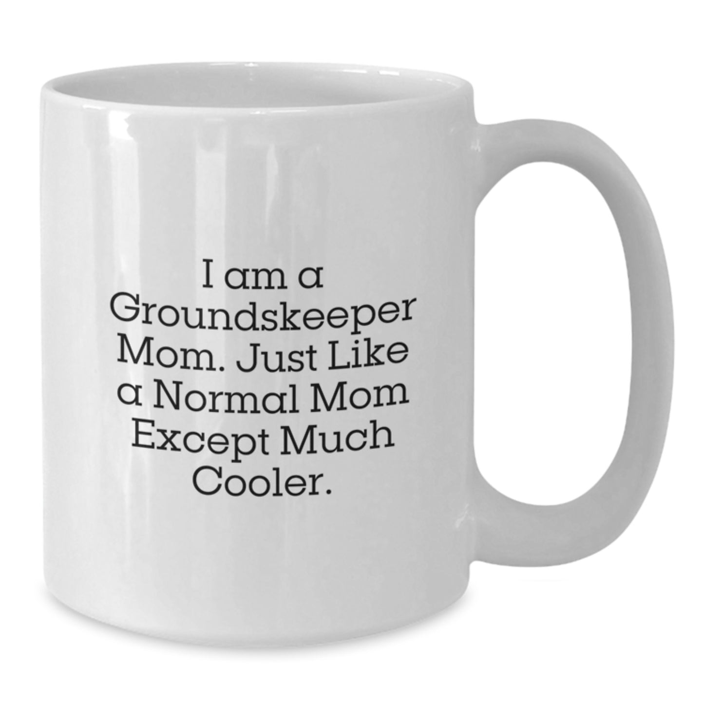 groundskeeper Mom Fun Funny Coffee Mug Gifts from Friends to Graduation Unique Gift for Women groundskeeper - Additional