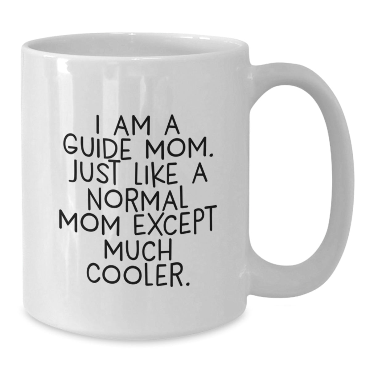 Funny Guide Mom Graduation Gifts from Family, I Am A Guide Mom Coffee Mug, White Ceramic 11oz or 15oz Capacity - Additional