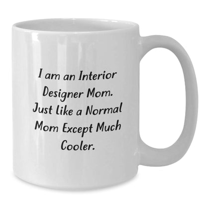 Funny Interior Designer Gifts for Graduation, White Coffee Mug, Gifts from Mom to Interior Designer Daughter, Unique Personalized Mug - Additional
