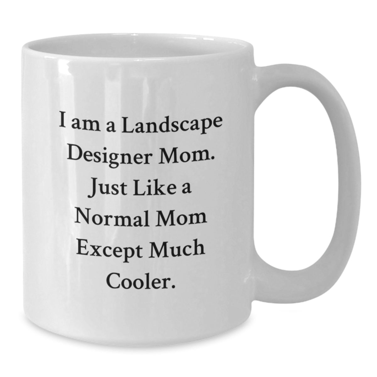 Graduation Unique Gifts for Landscape Designer Mom - Funny White Coffee Mug - Additional