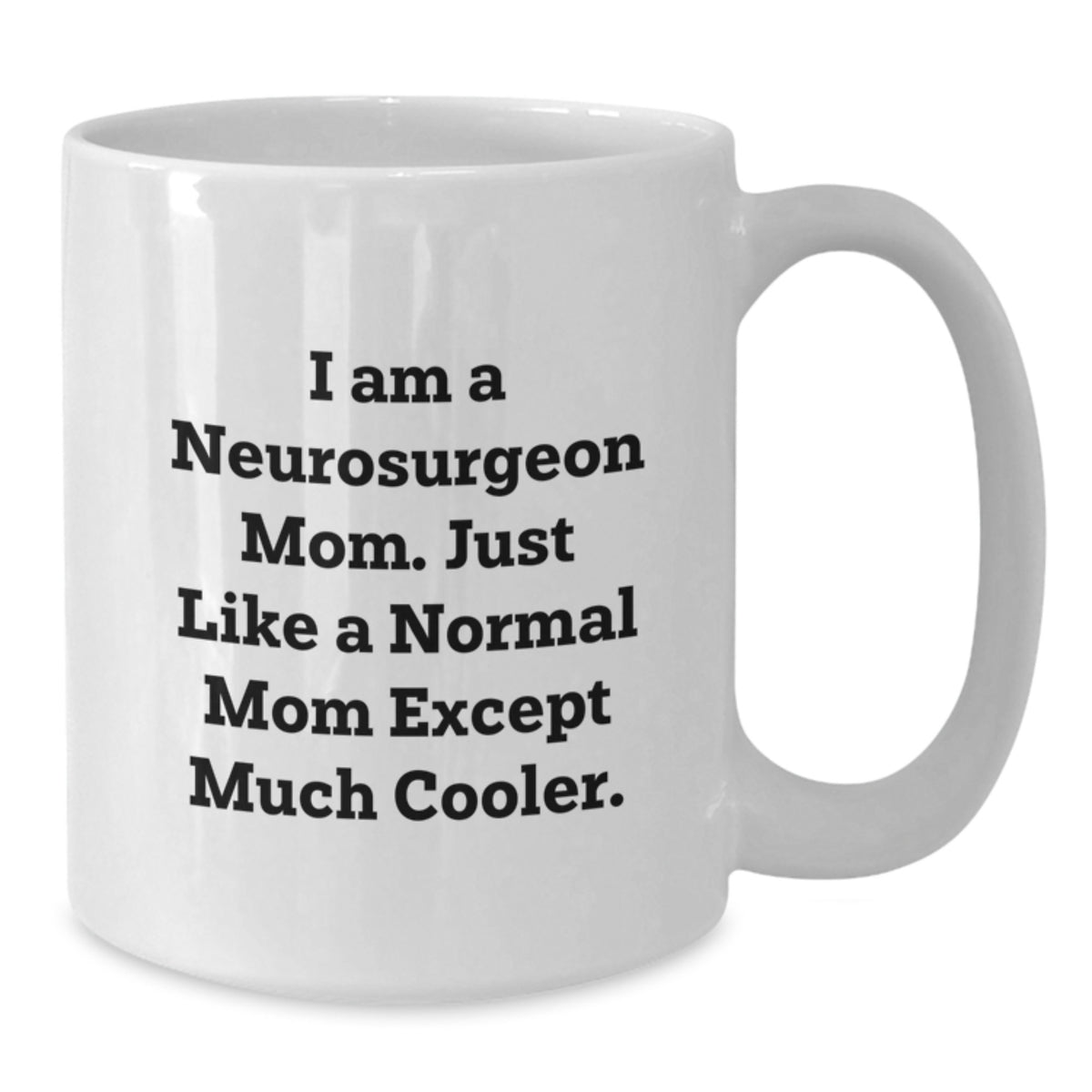 Neurosurgeon Mom Keepsake Mug for Him Birthday Gift - Additional