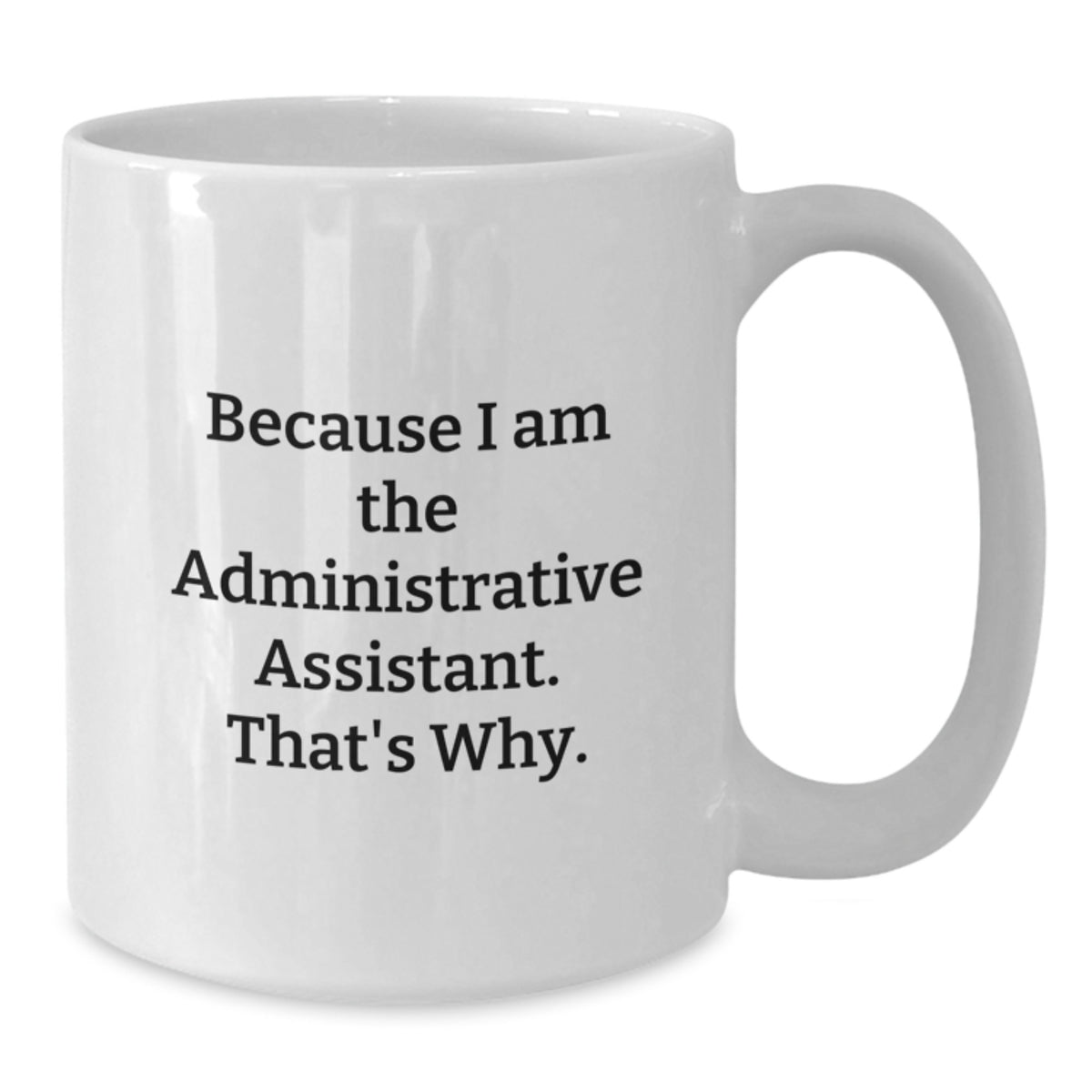 Funny Administrative Assistant White Coffee Mug Gifts for Graduation from Friends - Additional