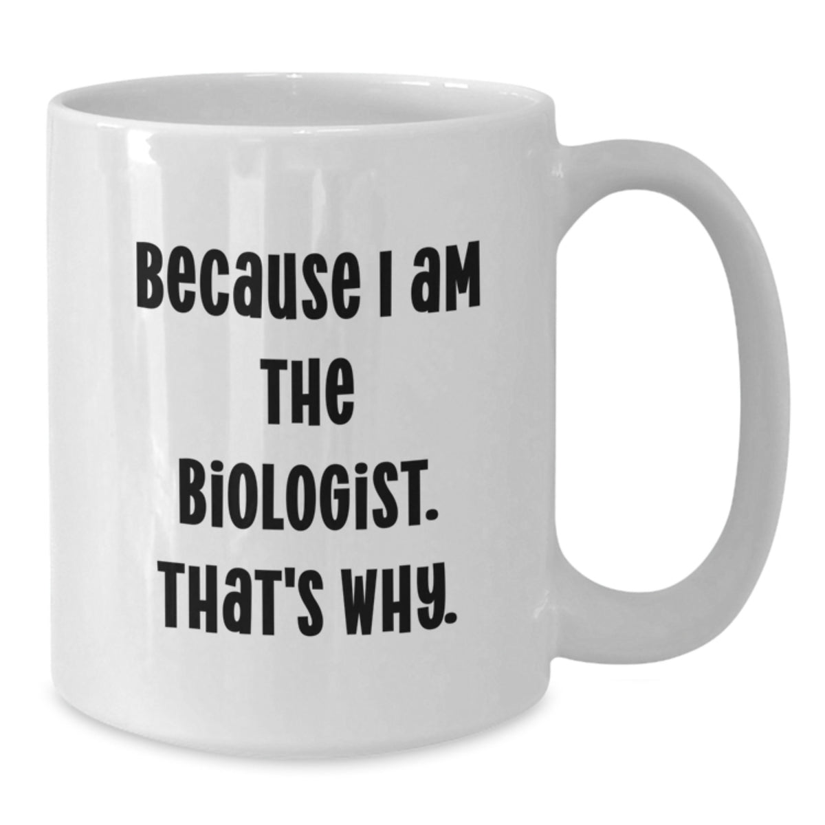 Biologist Gift for Him Humorous White Coffee Mug Keepsake - Additional