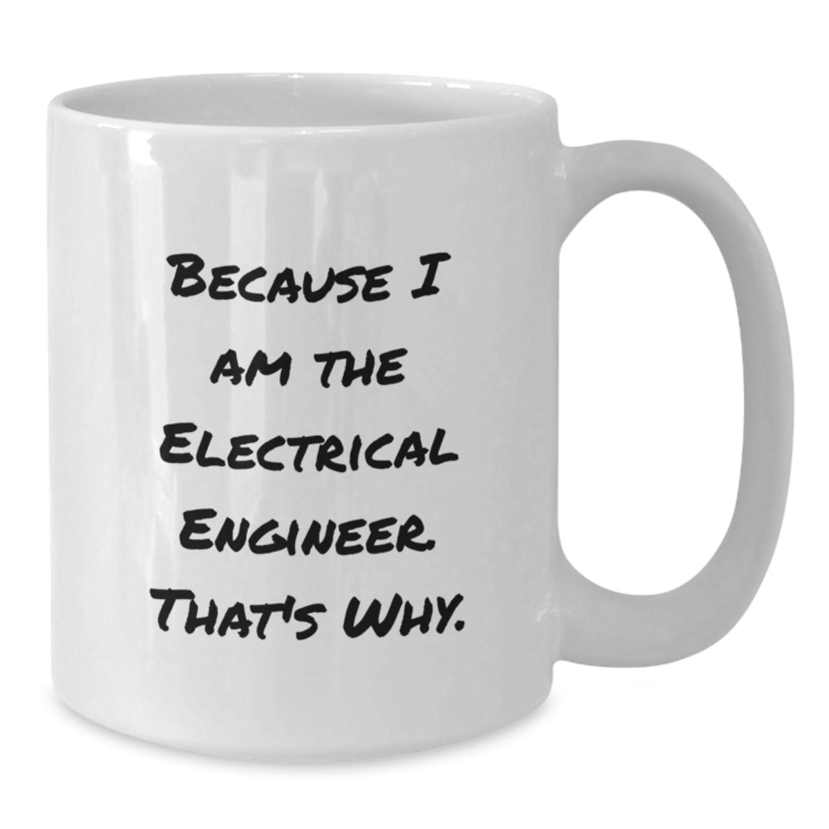 Electrical Engineer Gift for Him - A Humorous Keepsake Mug - Additional