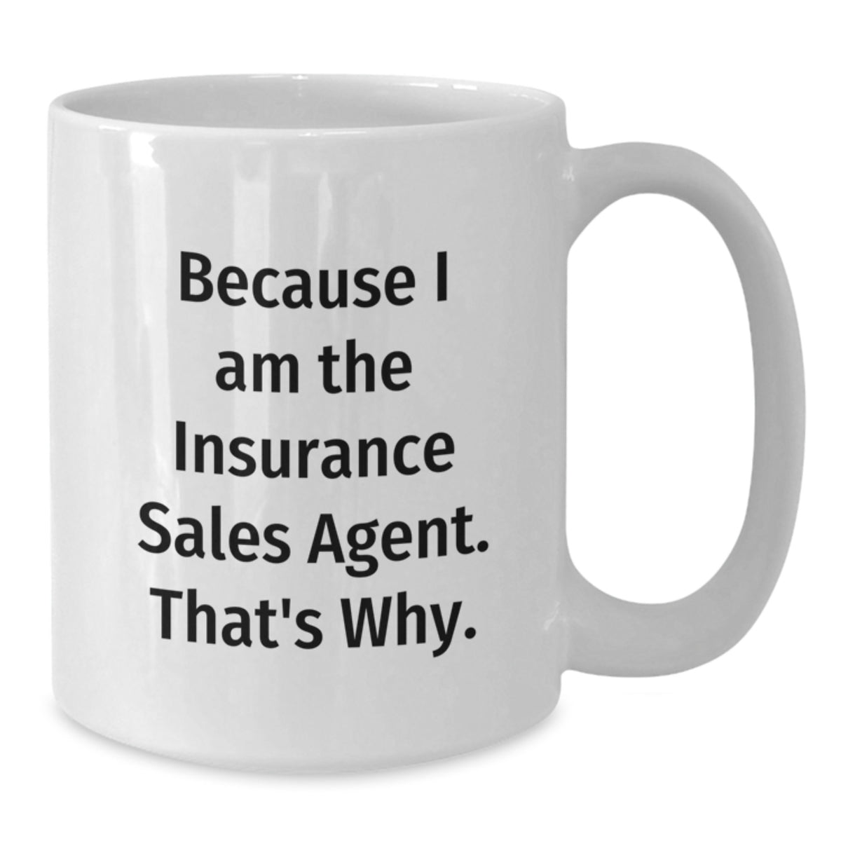 Insurance Sales Agent Keepsake Gift for Him - Because I Am The Insurance - Additional