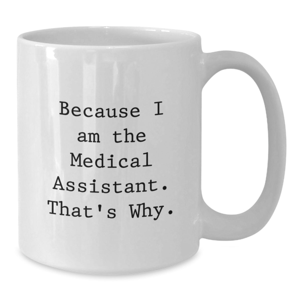 Medical Assistant Keepsake Gift for Him - Because I Am The Medical - Additional