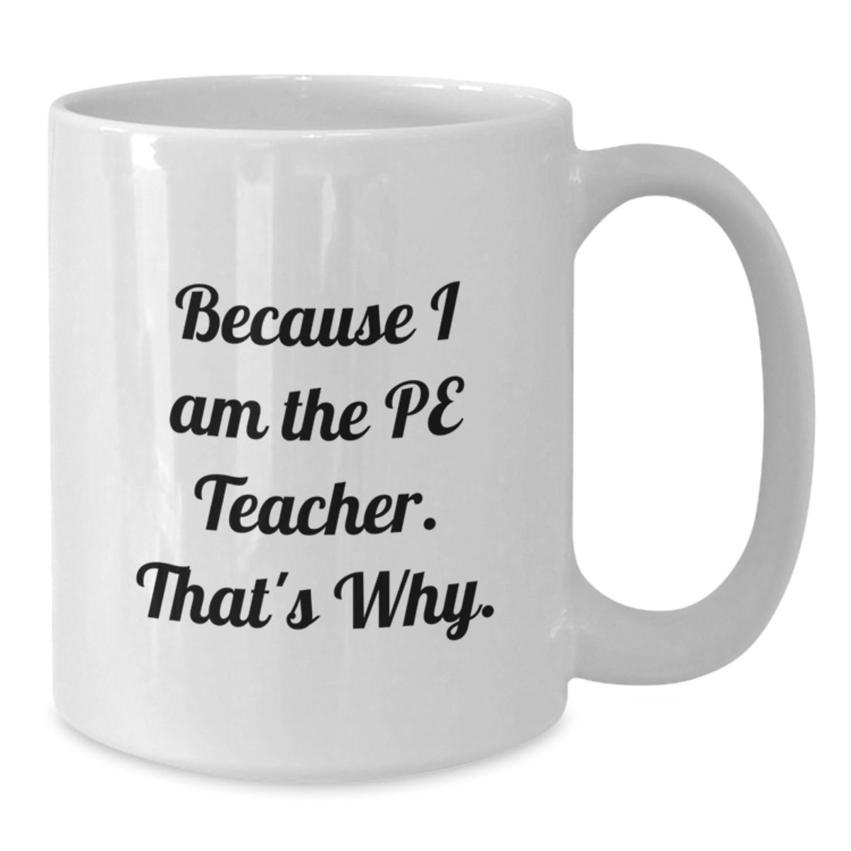 Birthday Gift for Her PE Teacher Mug Present – 11oz Ceramic - Additional