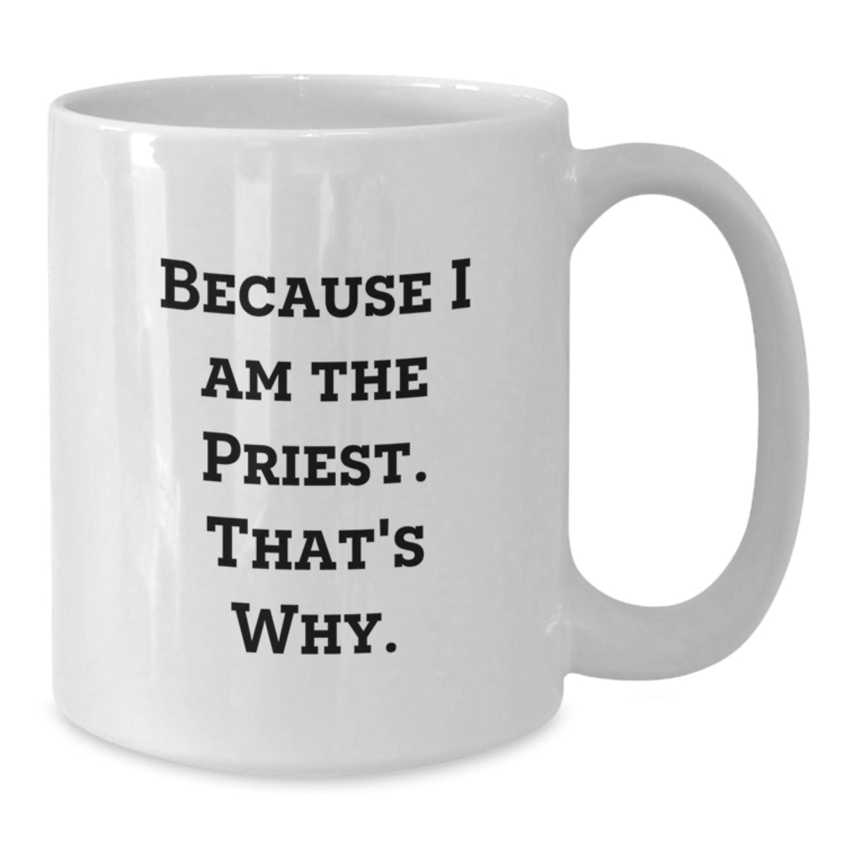 Priest Keepsake Gift for Him - Confident 'Because I Am The Priest' - Additional