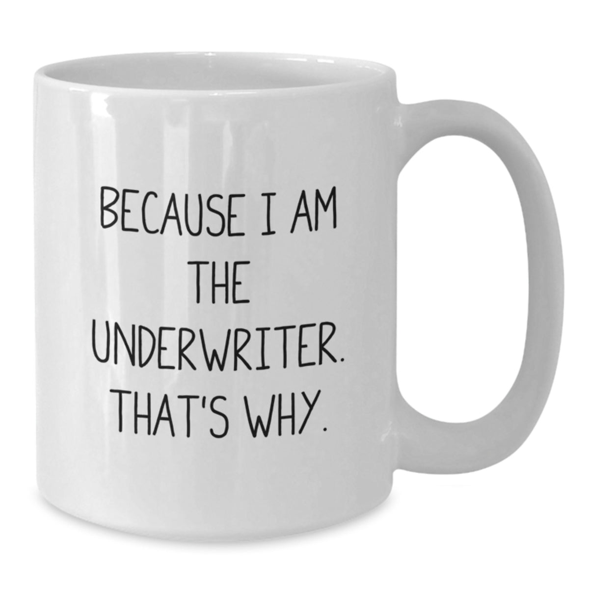 Underwriter Keepsake Coffee Mug Gift for Him - Because I Am The - Additional