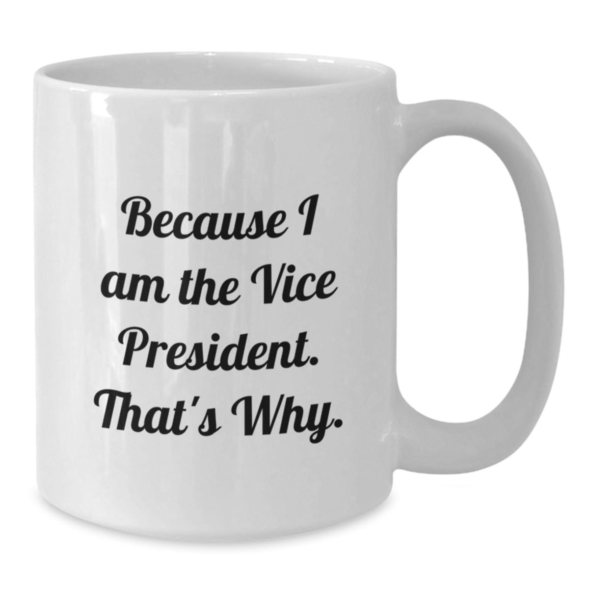 Vice President Gift for Him - Bold Declaration Keepsake Coffee Mug - Additional