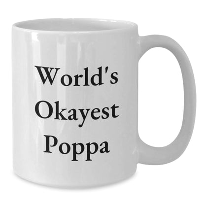 Birthday Gift World's Okayest Poppa White Coffee Mug for Her Present - Additional