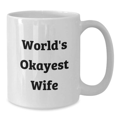 Wife Gift Humorous 'Worlds Okayest Wife' Keepsake Coffee Mug for Her - Additional