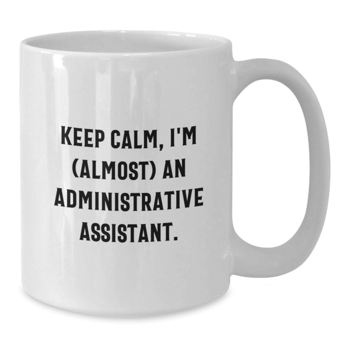 Administrative Assistant Novelty Mug Calm I'm (Almost) An Gift - Additional