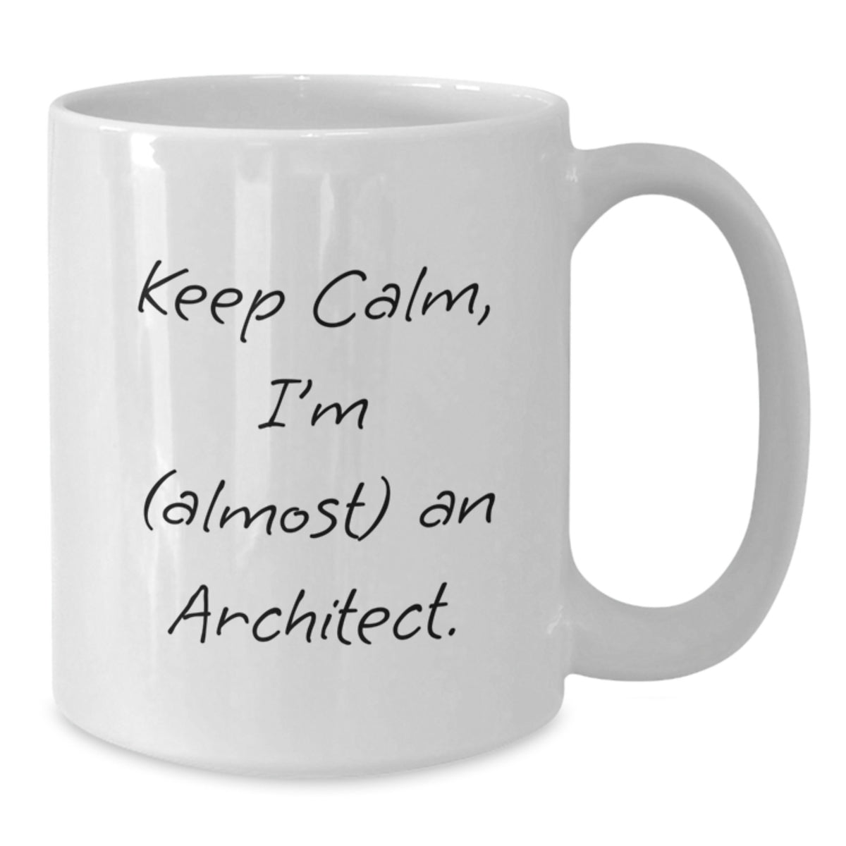 Humorous Gift for Friends - Keep Calm, I'm (Almost) An Architect Novelty - Additional