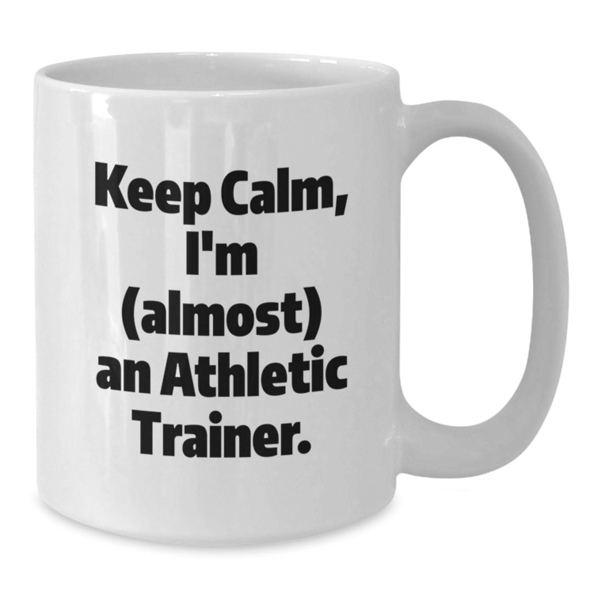 Christmas Gift for Her Keep Calm, I'm (Almost) An Athletic Trainer - Additional