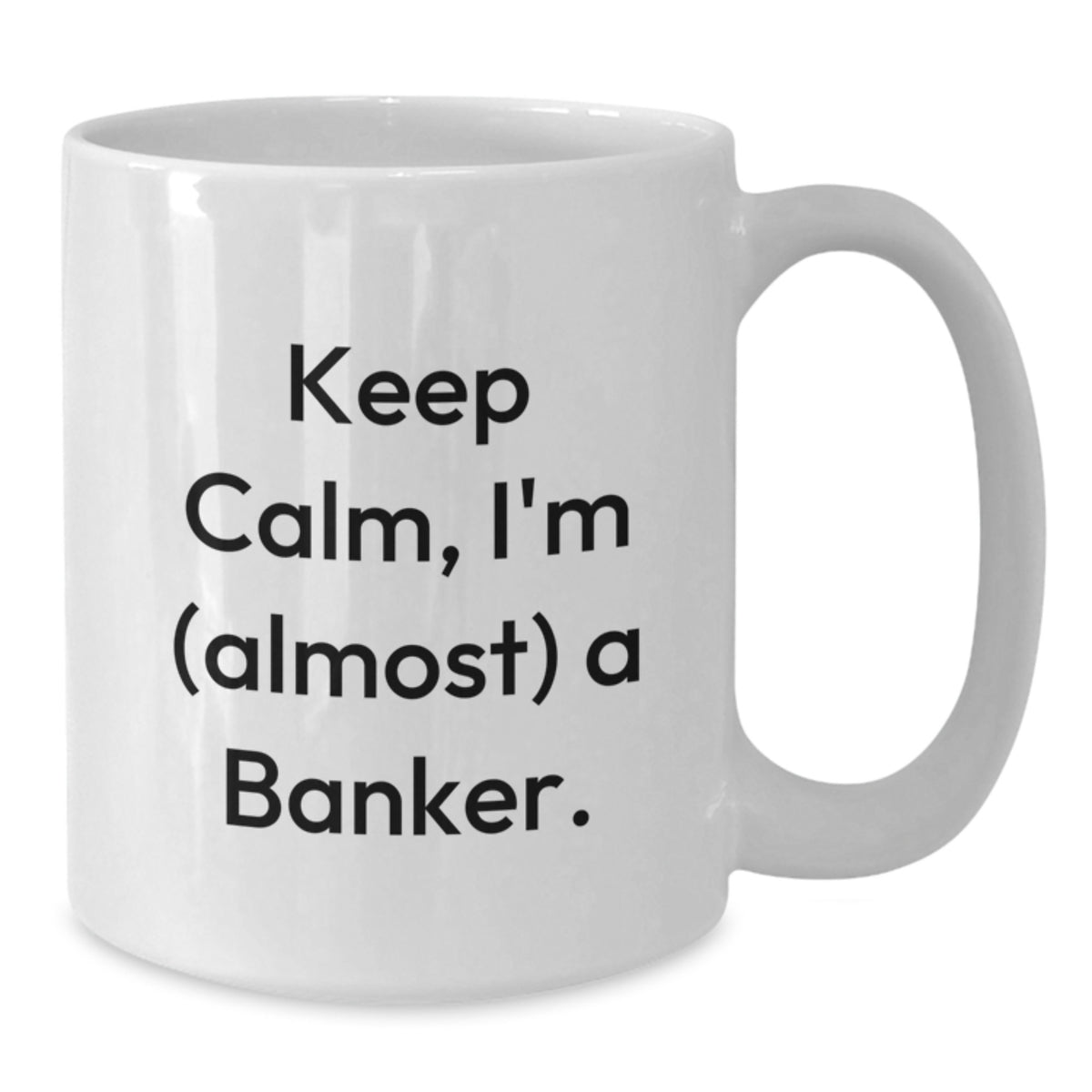 Banker Gift for Him Keep Calm, I'm (Almost) A Banker Keepsake Mug - Additional