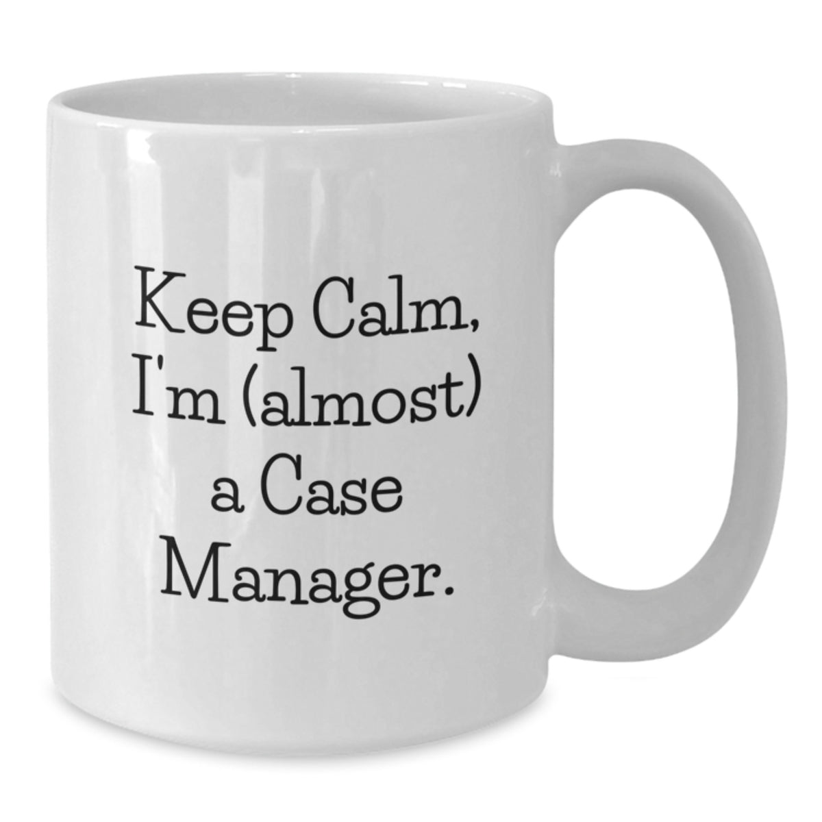Case Manager Gift for Him - Keep Calm, I'm (Almost) A Case Manager - Additional