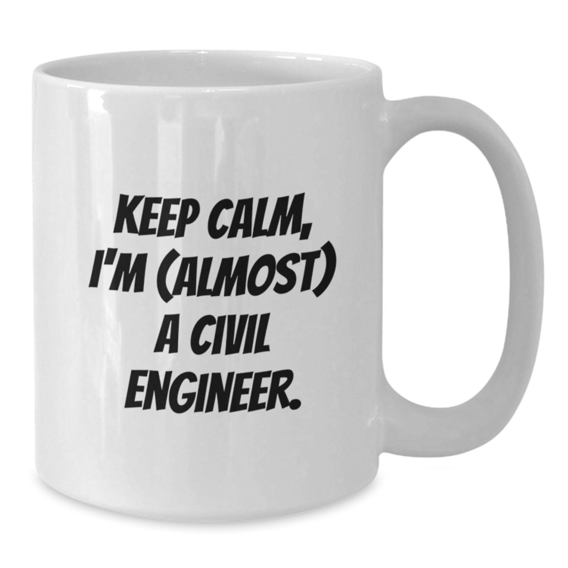 Funny Civil Engineer Gifts, White Coffee Mug, Keep Calm I'm almost A Civil Engineer Mug for Men, Women, Friends, Coworkers, Valentine's Unique Gift Ideas from Friends, Family, Colleagues - Additional