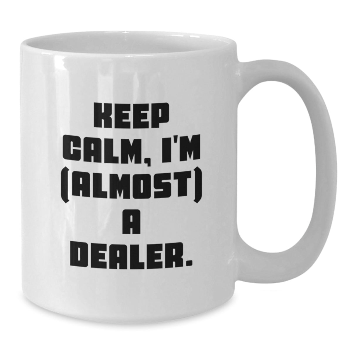 Dealer Gift for Him - Keep Calm, I'm (Almost) A Dealer Keepsake Mug - Additional