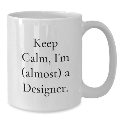 Christmas Gift for Her Keep Calm, I'm (Almost) A Designer Present - Additional
