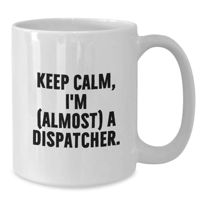 Dispatcher Gift For Him - Keep Calm Quote Ceramic Mug Keepsake - Additional