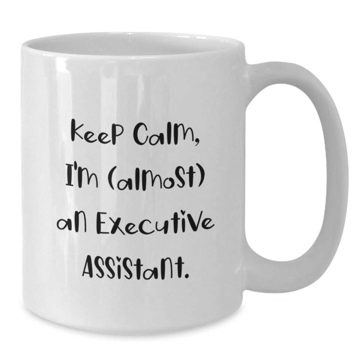 White Coffee Mug Gift Keep Calm, I'm (Almost) An Executive Assistant - Additional