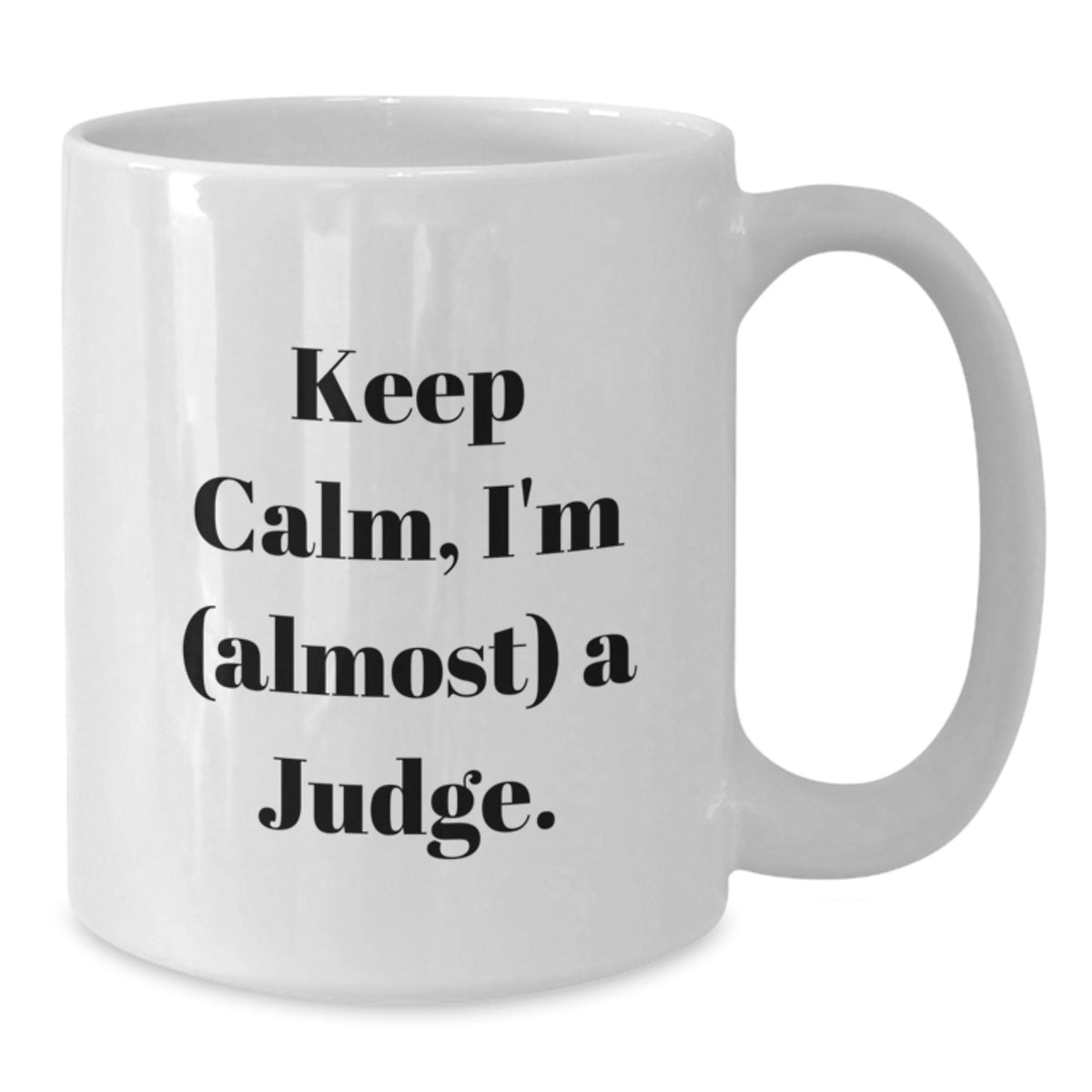 Judge Gift For Him - Keep Calm, I'm (Almost) A Judge Keepsake Mug - Additional