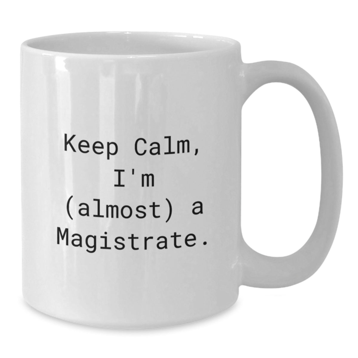 Magistrate Gift for Him Keep Calm, I'm (Almost) A Magistrate Keepsake - Additional