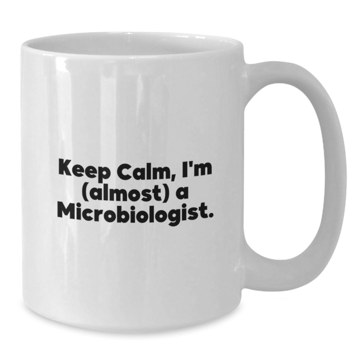 Microbiologist Gift for Him - Keep Calm, I'm (Almost) A Microbiologist - Additional