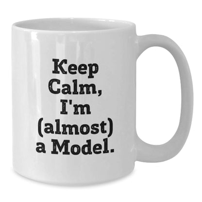 Model Coffee Mug Gift Keep Calm, I'm (Almost) A Model Idea for Coworkers - Additional
