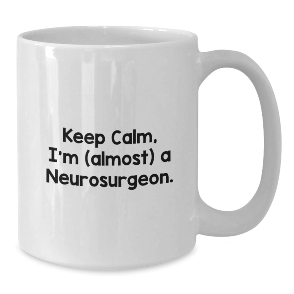 Neurosurgeon Gift for Him - Keep Calm, I'm (Almost) A Neurosurgeon - Additional