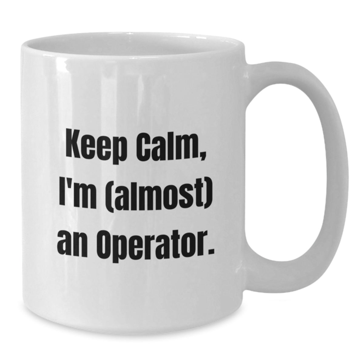 Operator Gift for Him Keep Calm, I'm (Almost) An Operator Keepsake Mug - Additional