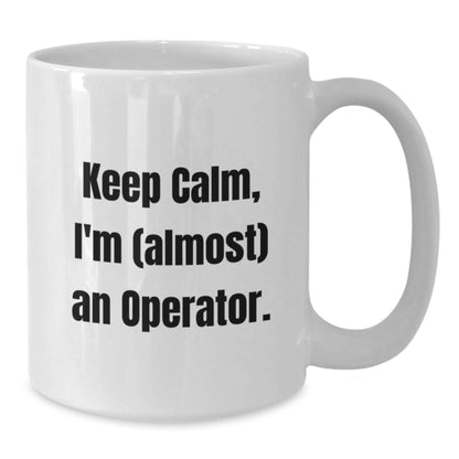 Operator Gift for Him Keep Calm, I'm (Almost) An Operator Keepsake Mug - Additional