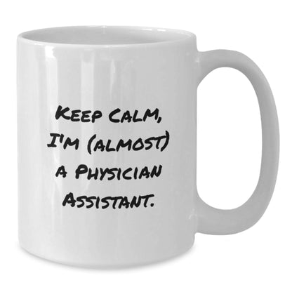 Christmas Gift for Her Keep Calm, I'm (Almost) A Physician Assistant Mug - Additional