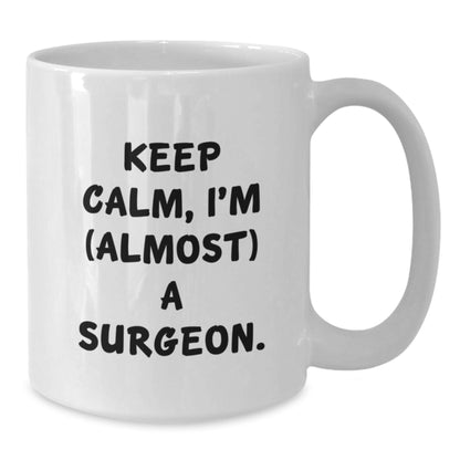 Surgeon Gift for Him Keep Calm, I'm (Almost) A Surgeon Keepsake Mug - Additional