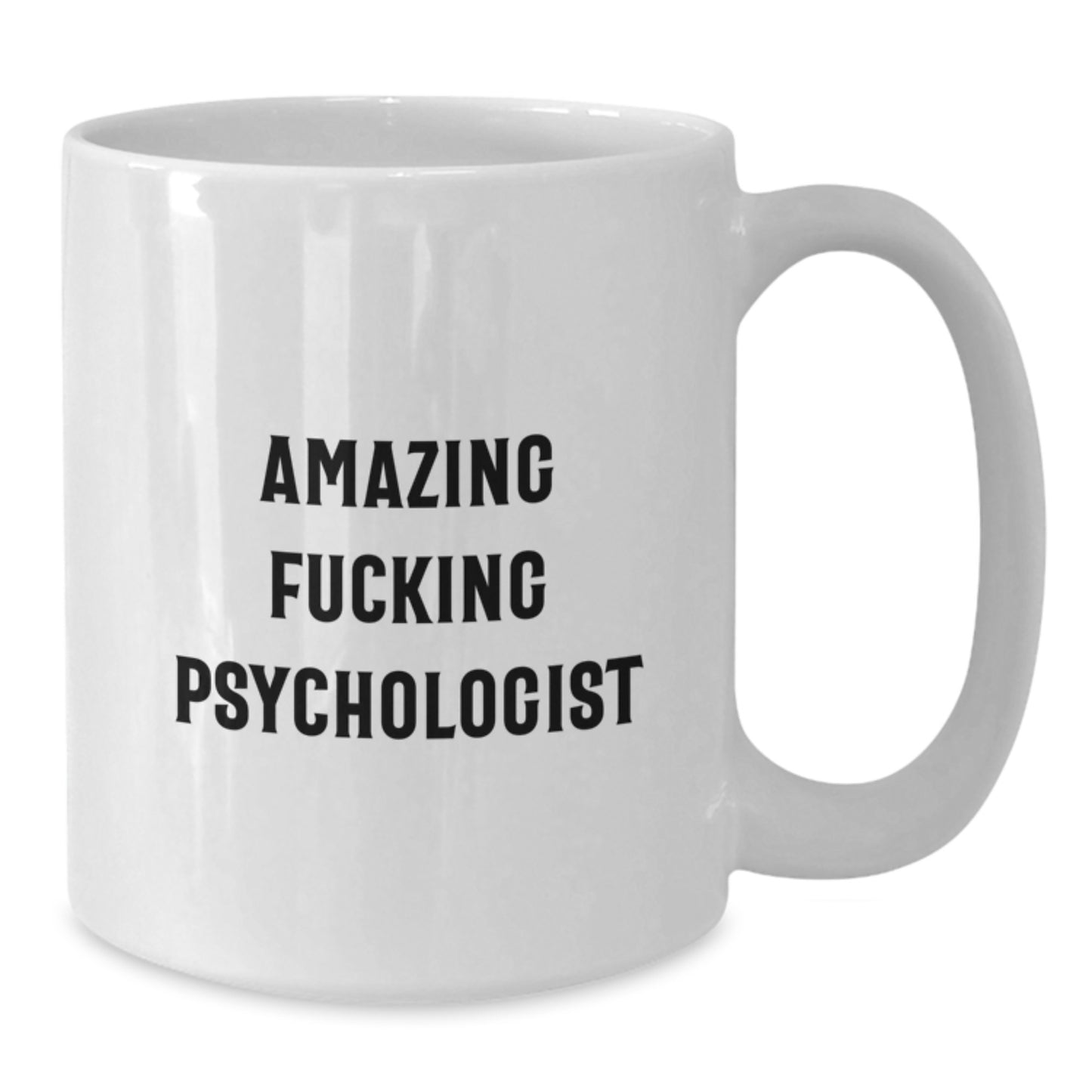 Funny Psychologist Gifts from Men, White Coffee Mug for Graduation Unique Gifts, 'Amazing F--king Psychologist' Quote, 11oz or 15oz Capacity, Ceramic Material - Additional