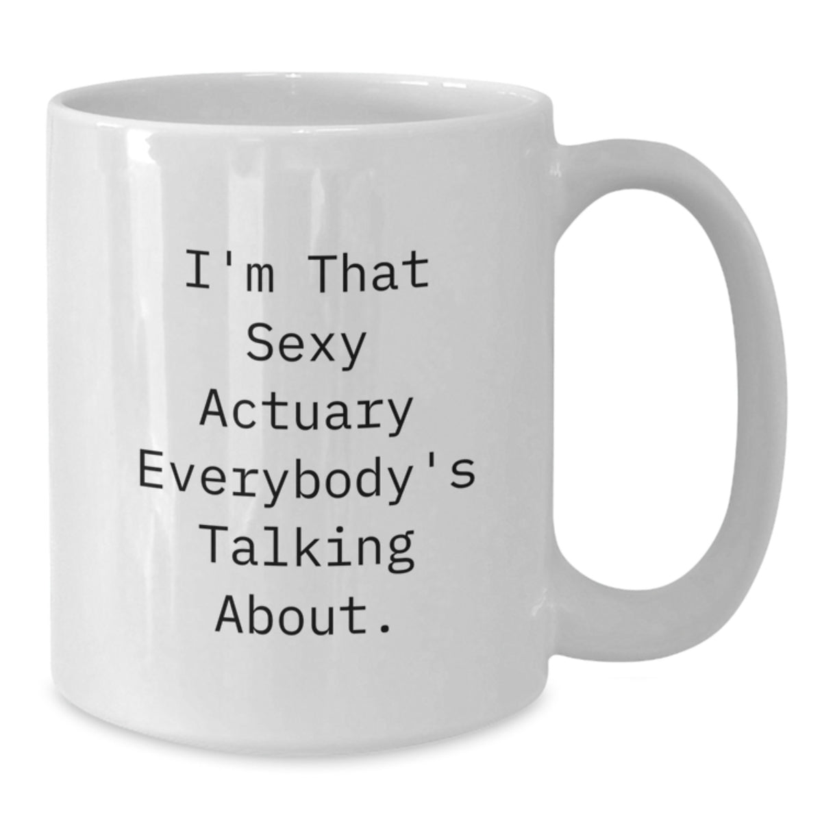 Actuary Gift for Him - A Playful Keepsake Mug, Sexy Quote - Additional