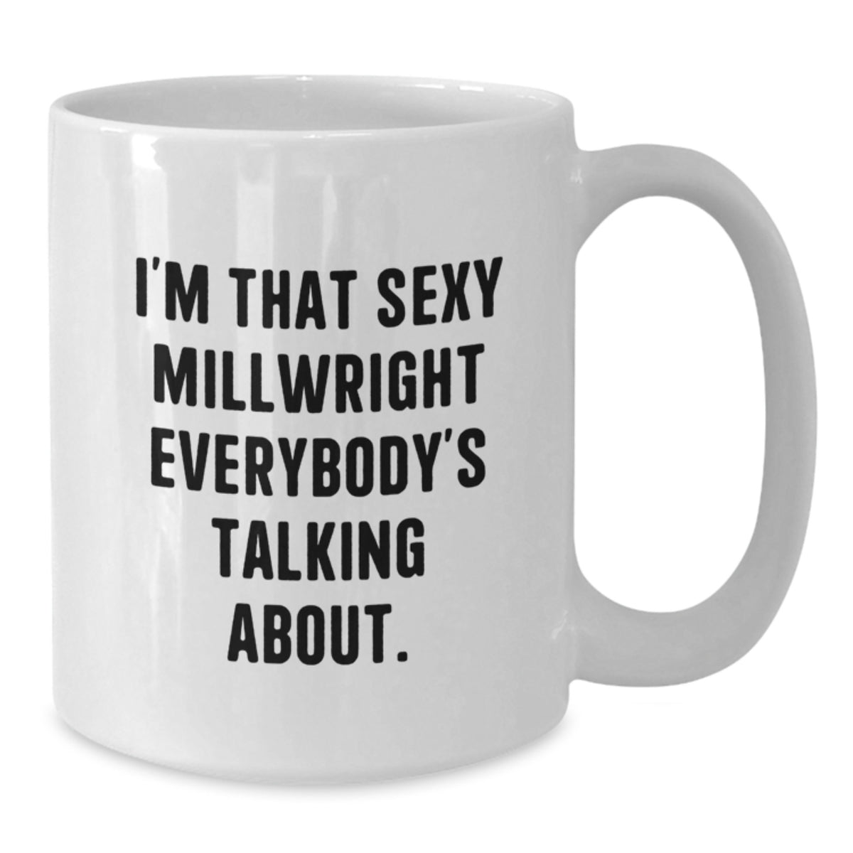 Christmas Gift for Her - Sexy Millwright Present, A Humorous Coffee Mug - Additional
