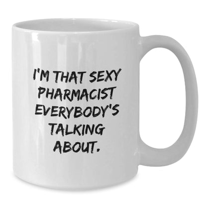 Pharmacist Gift for Him - Hilarious Quote Coffee Mug Keepsake - Additional