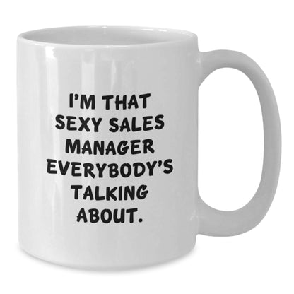 Sales Manager Gift for Him - Sexy Quote Keepsake White Coffee Mug - Additional